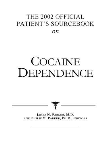 The 2002 Official Patient's Sourcebook on Cocaine Dependence: A Revised and Updated Directory for the Internet Age