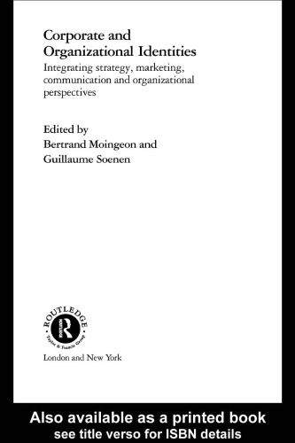 Corporate and Organizational Identities: Integrating Strategy, Marketing, Communication and Organizational Perspectives