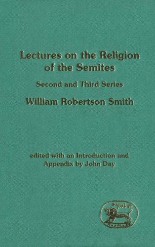 Lectures on the Religion of the Semites.: Second and Third Series ((Journal for the Study of the Old Testament Supplement Ser.; Vol. 183))