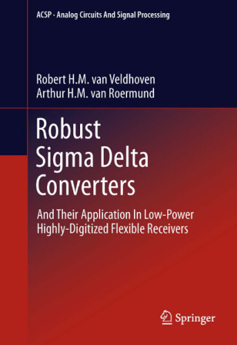 Robust Sigma Delta Converters: And Their Application in Low-Power Highly-Digitized Flexible Receivers