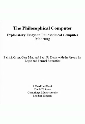 The Philosophical Computer: Exploratory Essays in Philosophical Computer Modeling