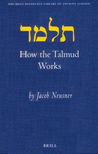 How the Talmud Works (Brill Reference Library of Judaism)