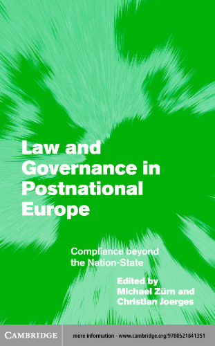 Law and Governance in Postnational Europe: Compliance Beyond the Nation-State (Themes in European Governance)