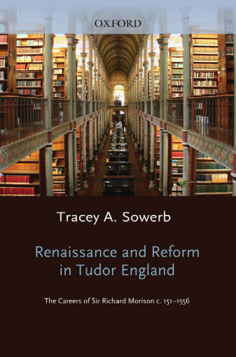 Renaissance and Reform in Tudor England: The Careers of Sir Richard Morison