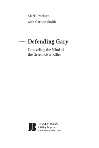 Defending Gary: Unraveling the Mind of the Green River Killer