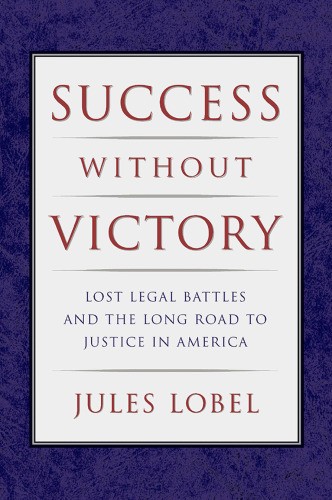 Success Without Victory: Lost Legal Battles and the Long Road to Justice in America (Critical America)