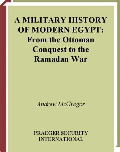 A Military History of Modern Egypt: From the Ottoman Conquest to the Ramadan War