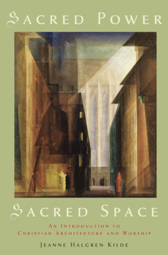 Sacred Power, Sacred Space: An Introduction to Christian Architecture