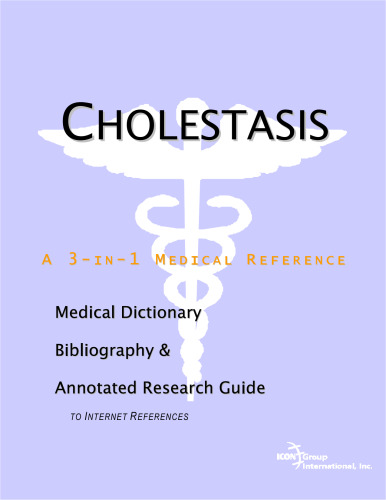 Cholestasis - A Medical Dictionary, Bibliography, and Annotated Research Guide to Internet References