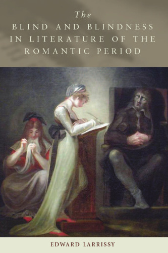 The Blind and Blindness in Literature of the Romantic Period