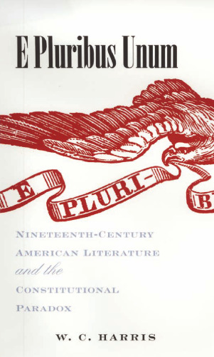 E Pluribus Unum: Nineteenth-Century American Literature and the Constitutional Paradox