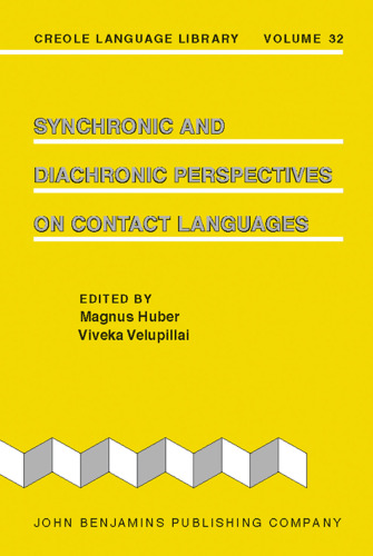 Synchronic and Diachronic Perspectives on Contact Languages (Creole Language Library, Volume 32)