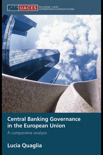 Central Banking Governance in the European Union: A Comparative Analysis (Uaces Contemporary European Series)