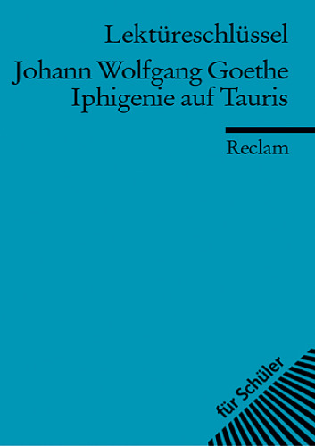 Lektureschlussel: Johann Wolfgang Goethe - Iphigenie auf Tauris