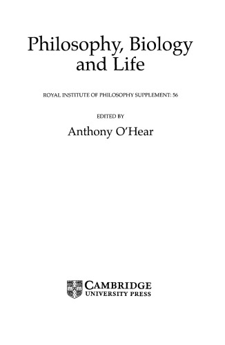 Philosophy, Biology and Life (Royal Institute of Philosophy Supplements)