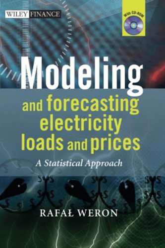 Modeling and Forecasting Electricity Loads and Prices: A Statistical Approach (The Wiley Finance Series)