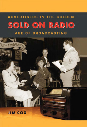 Sold On Radio: Advertisers in the Golden Age of Broadcasting