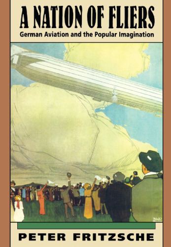 A Nation of Fliers: German Aviation and the Popular Imagination