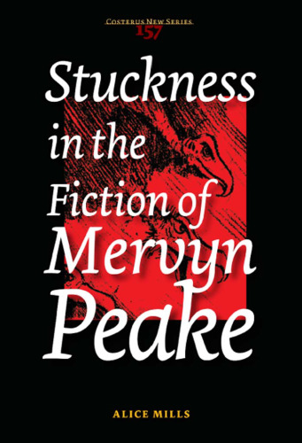 Stuckness in the Fiction of Mervyn Peake (Costerus NS 157)