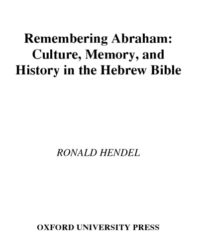 Remembering Abraham: Culture, Memory, and History in the Hebrew Bible