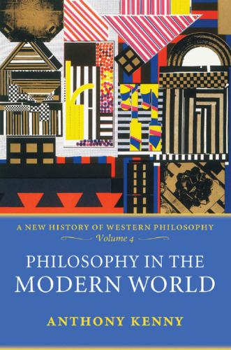 Philosophy in the Modern World: A New History of Western Philosophy, Volume 4 (New History of Western Philosophy)