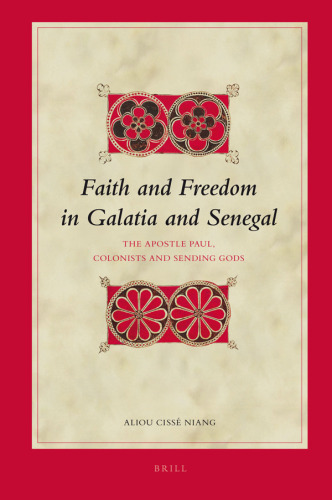 Faith and Freedom in Galatia and Senegall: The Apostle Paul, Colonists and Sending Gods (Biblical Interpretation Series)