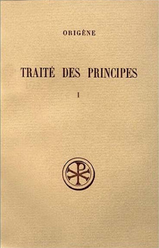 Origene: Traite des principes, tome 1: livres I et II - introduction, texte critique et traduction (Sources chretiennes 252) (French Edition)