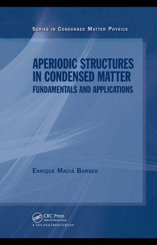 Aperiodic Structures in Condensed Matter: Fundamentals and Applications (Condensed Matter Physics)