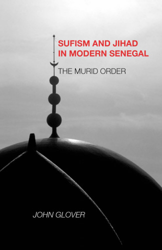 Sufism and Jihad in Modern Senegal: The Murid Order