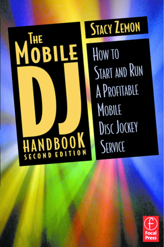 The Mobile DJ Handbook: How to Start & Run a Profitable Mobile Disc Jockey Service, Second Edition