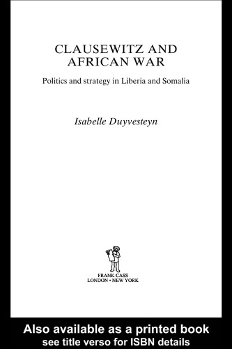 Clausewitz and African War: Politics and Strategy in Liberia and Somalia