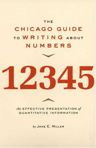 The Chicago Guide to Writing about Numbers (Chicago Guides to Writing, Editing, and Publishing)