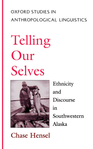 Telling Our Selves: Ethnicity and Discourse in Southwestern Alaska