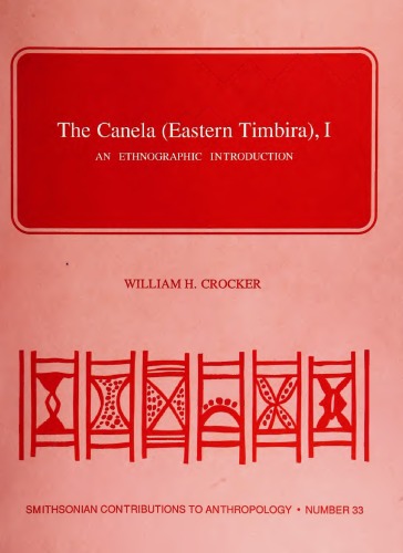 The Canela (Eastern Timbira), I: An Ethnographic Introduction (Smithsonian Contributions To Anthropology, No. 33)