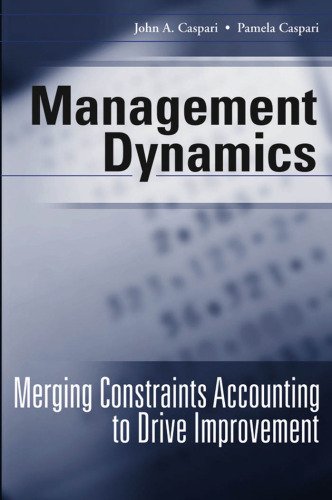 Management Dynamics: Merging Constraints Accounting to Drive Improvement