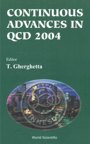 Continuous Advances In QCD 2004: Proceedings Of The Conference, William I. Fine Theoretical Physics Institute, Minneapolis, USA, 13 A» 16 May 2004