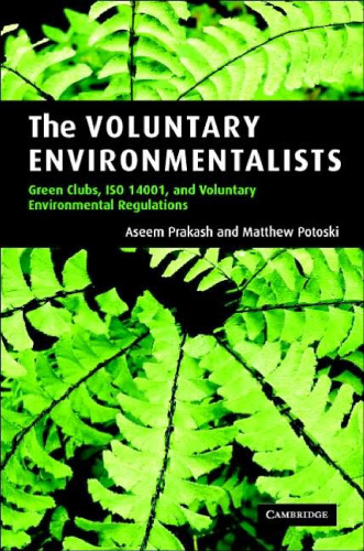 The Voluntary Environmentalists: Green Clubs, ISO 14001, and Voluntary Environmental Regulations