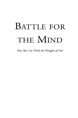 The Battle for the Mind: How You Can Think the Thoughts of God