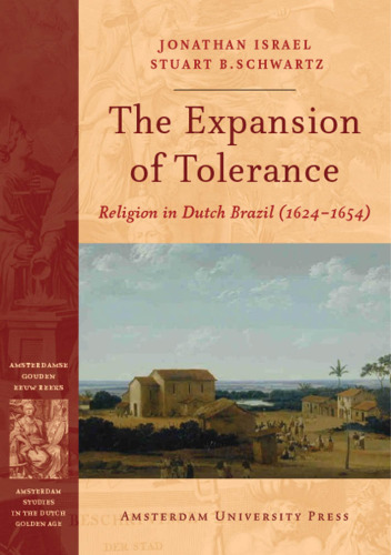 The Expansion of Tolerance: Religion in Dutch Brazil (1624-1654)