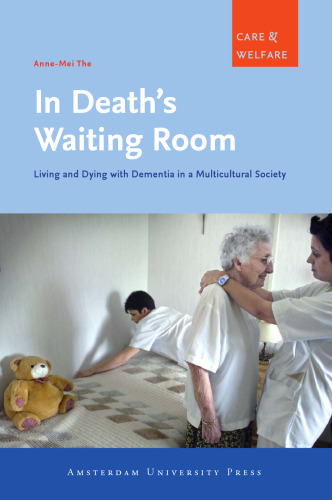 In Death's Waiting Room: Living and Dying with Dementia in a Multicultural Society (Amsterdam University Press - Care and Welfare Series)