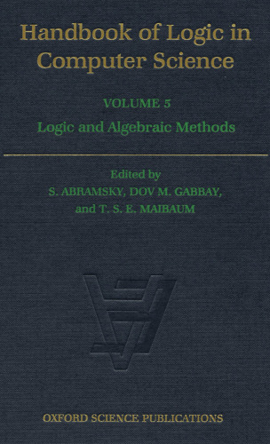 Handbook of Logic in Computer Science. Volume 5: Logic and Algebraic Methods