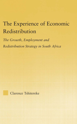 The Experience of Economic Redistribution: The Growth, Employment and Redistribution Strategy in South Africa (African Studies: History, Politics, Economics and Culture)