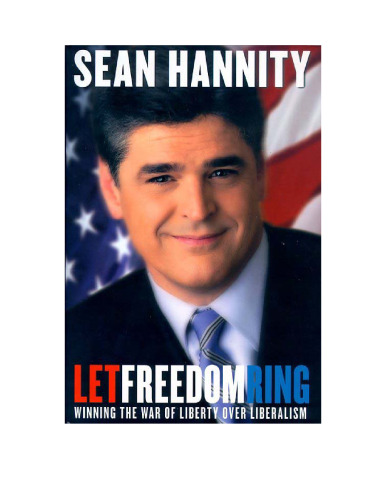 Let Freedom Ring : Winning the War of Liberty over Liberalism