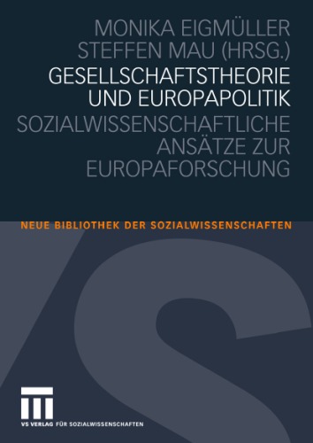 Gesellschaftstheorie und Europapolitik: Sozialwissenschaftliche Ansatze zur Europaforschung