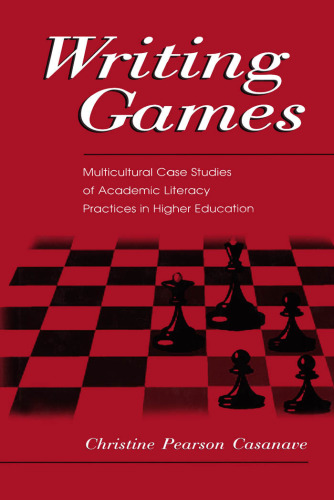 Writing Games: Multicultural Case Studies of Academic Literacy Practices in Higher Education