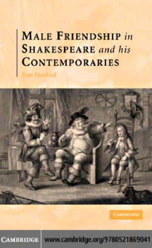 Male Friendship in Shakespeare and his Contemporaries