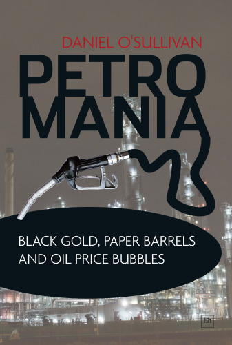 Petromania: Black gold, paper barrels and oil price bubbles