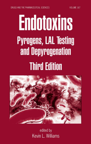 Endotoxins: Pyrogens, LAL Testing and Depyrogenation, Third Edition (Drugs and the Pharmaceutical Sciences)