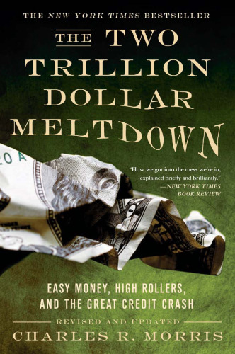 The Trillion Dollar Meltdown: Easy Money, High Rollers, and the Great Credit Crash