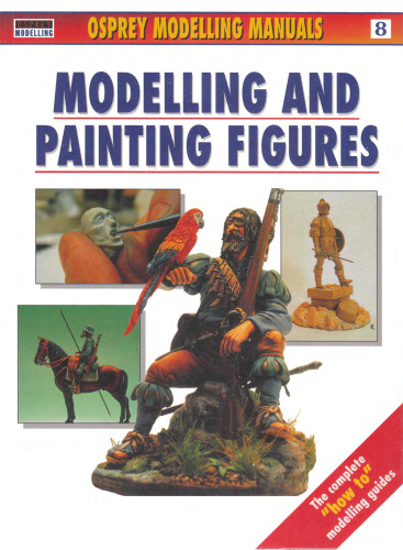 Modelling and Painting Figures (Osprey Modelling Manuals 8)